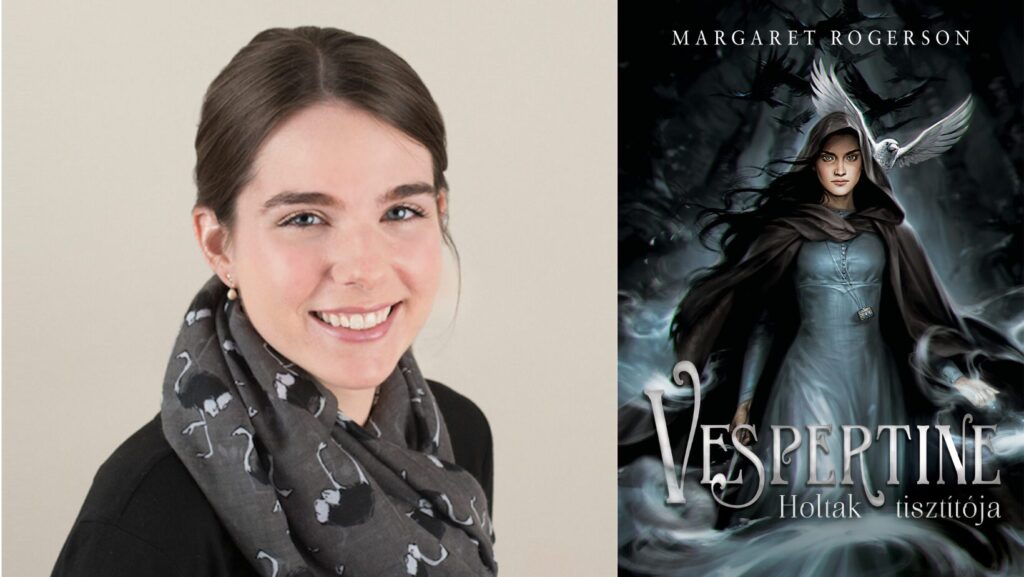 Margaret Rogerson és a Vespertine rogerson-kép-1 (Forrás httpswww.lira.huhukonyvtovabbi-konyveinkvespertine-holtak-tisztitoja-1)